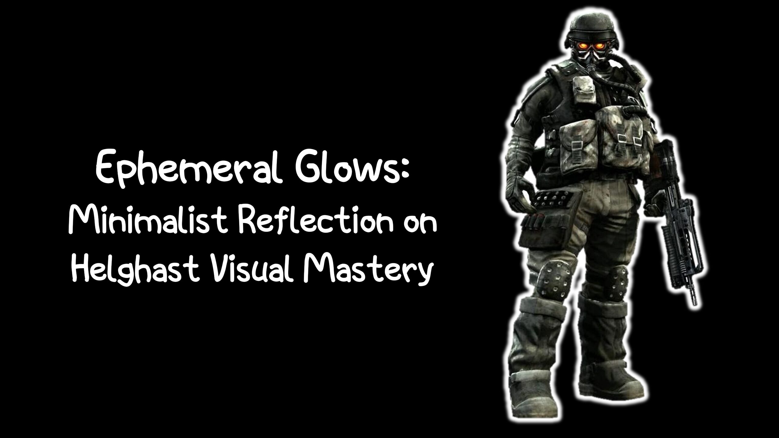 Ephemeral Glows: Minimalist Reflections on Helghast Visual Mastery