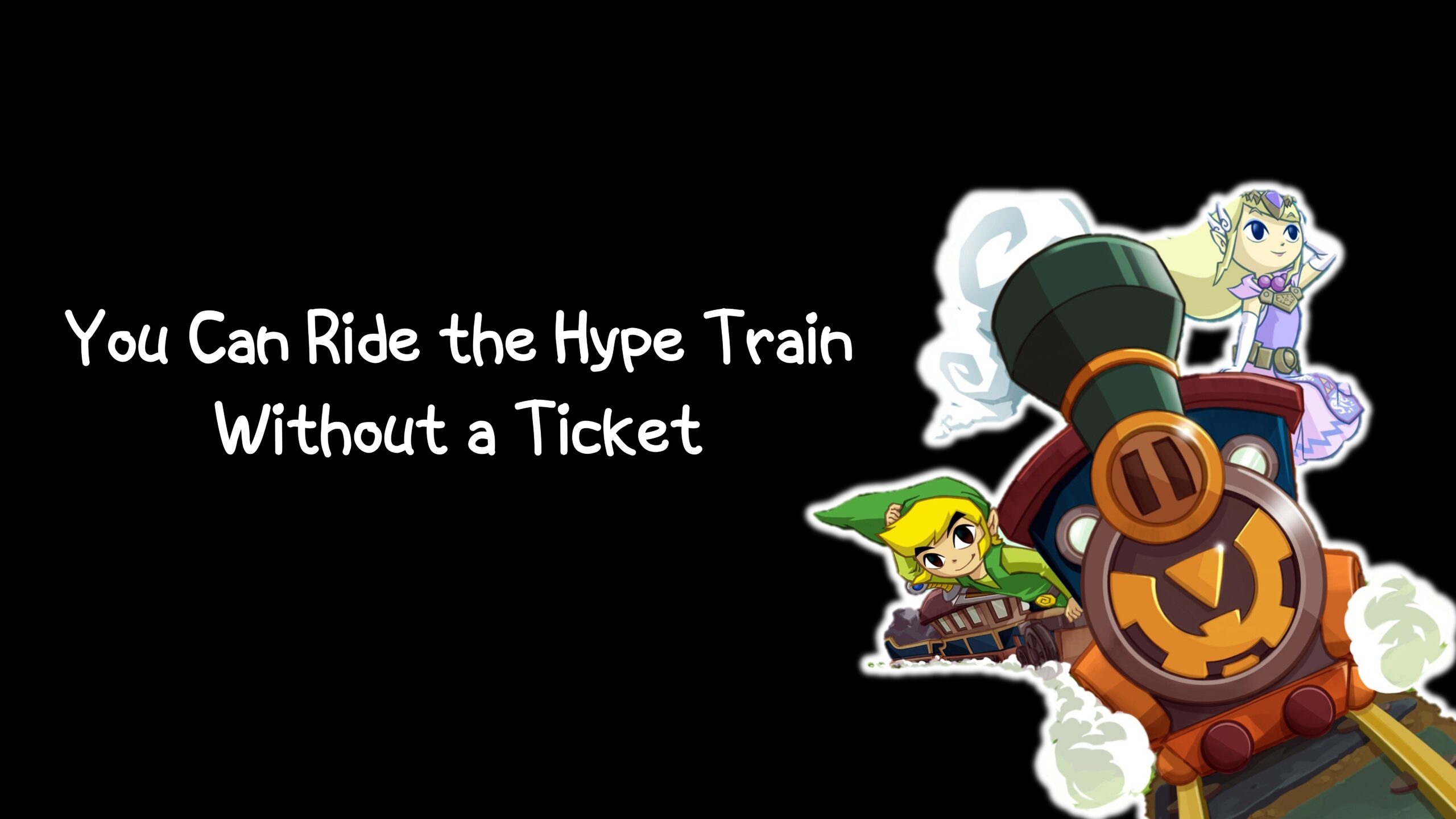 You can Ride the Hype Train without a Ticket